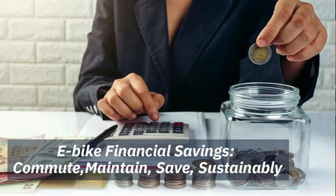 E-bike Financial Savings: Commute, Maintain, Save, Sustainably - Ebikes Discount