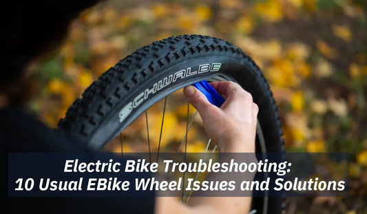 Step-by-step Electric Bike Repair Guides: 10 Usual EBike Wheel Issues and Solutions - Ebikes Discount